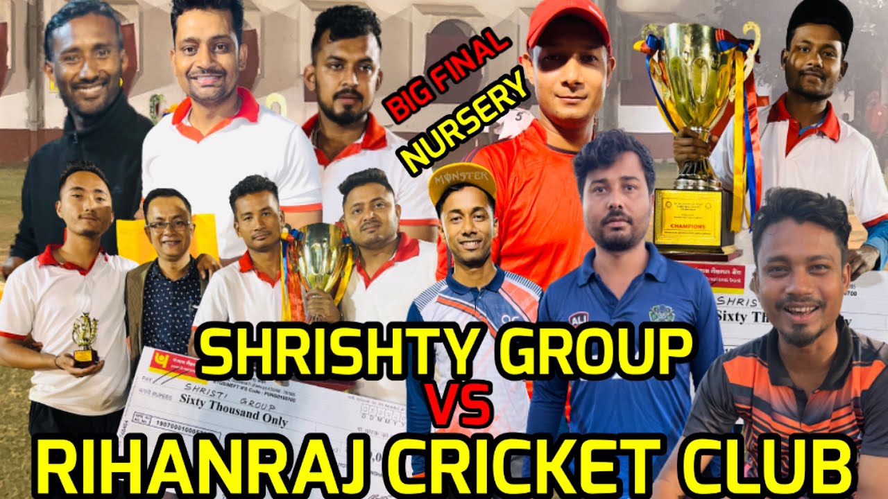 Big Final Nursery // Shrishty Group vs Rihanraj Cricket Club
