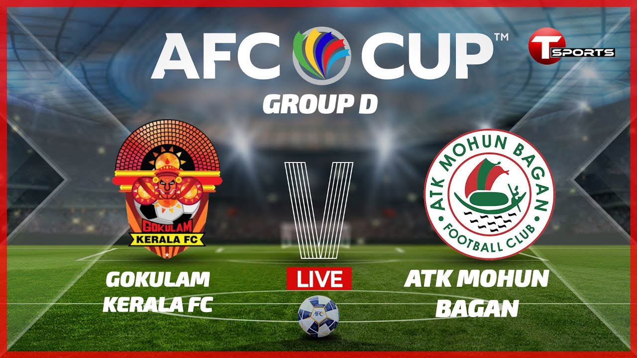 LIVE | Gokulam Kerala vs ATK Mohun Bagan | AFC Cup 2022 | T Sports