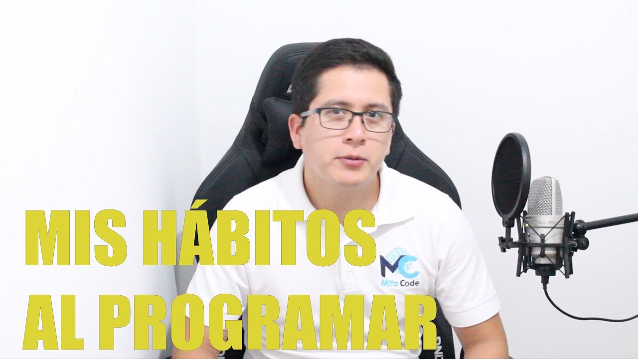 #1 MitoVlog - Mis h&aacute;bitos al programar