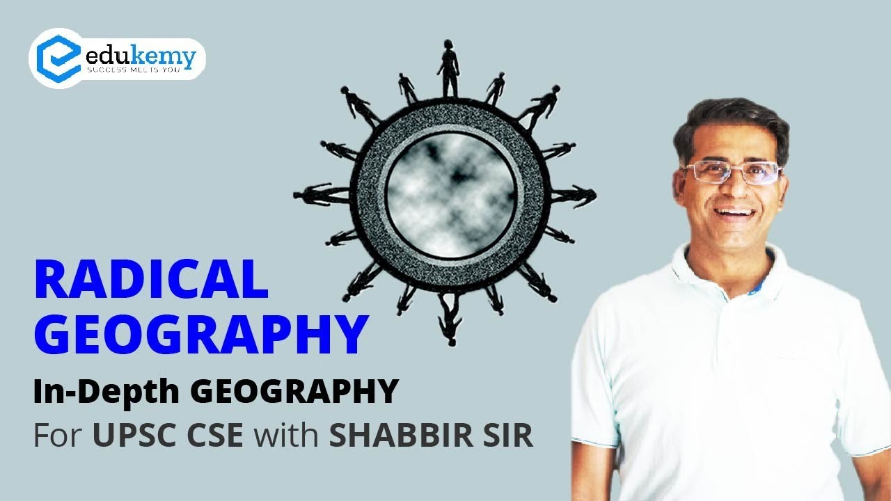 Radical Geography | In-depth Geography with Shabbir Sir | UPSC CSE | Edukemy