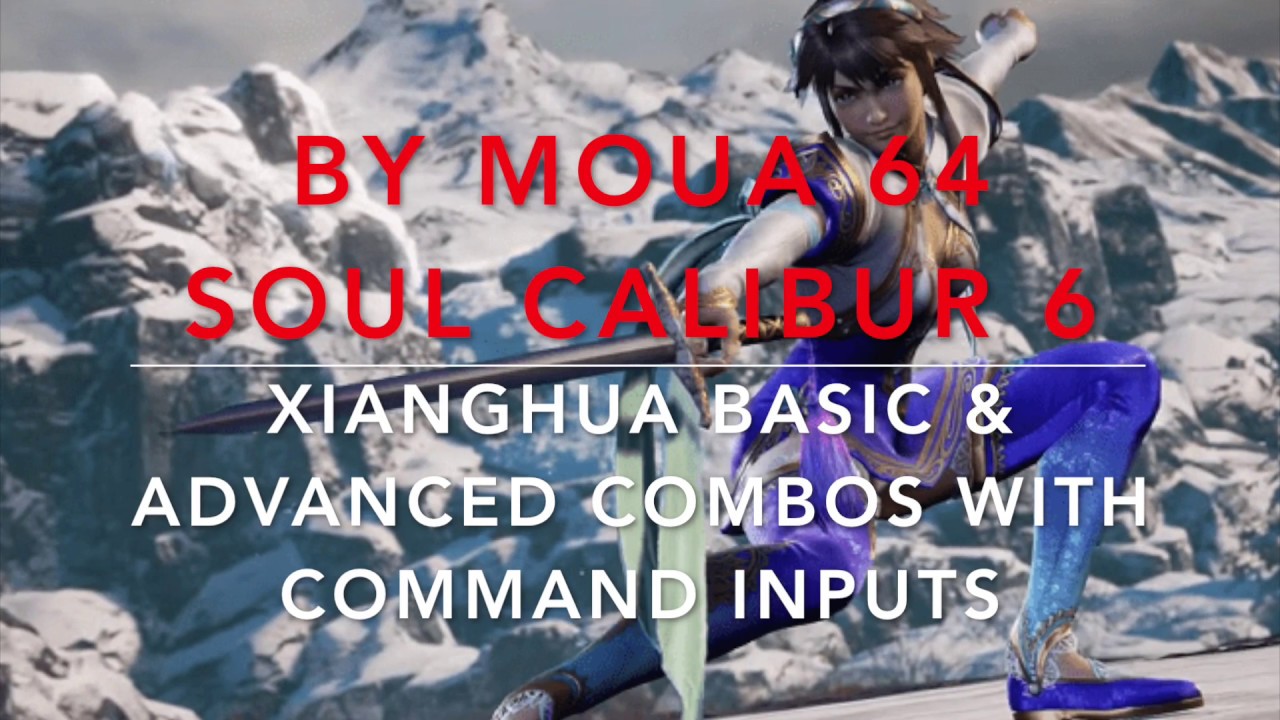 SOULCALIBUR 6 - XIANGHUA COMBO VIDEO (WITH COMMAND INPUTS!) | PS4 PRO
