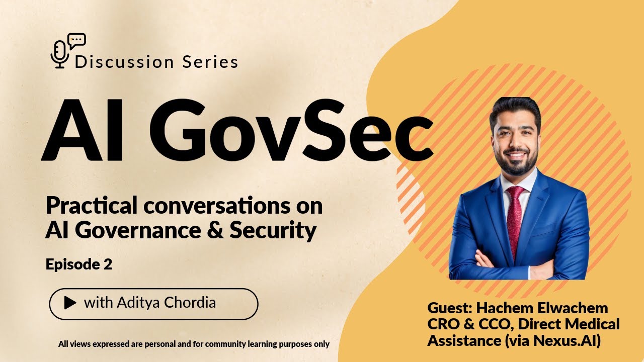 AI GovSec Discussion Series | Hachem Elwachem, Chief Risk & Compliance Officer — DMA (via Nexus.AI)