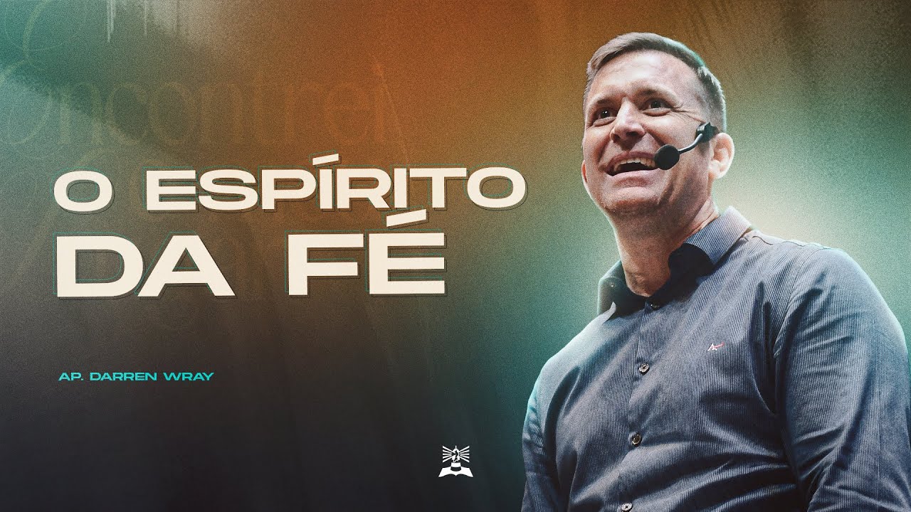 O Espírito Da Fé - Ap. Darren Wray