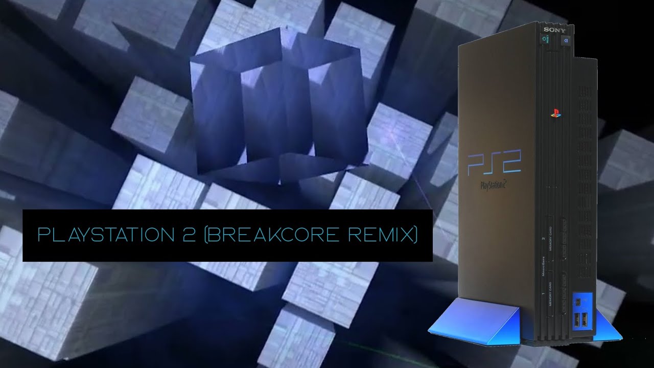 PLAYSTATION 2 (breakcore remix)