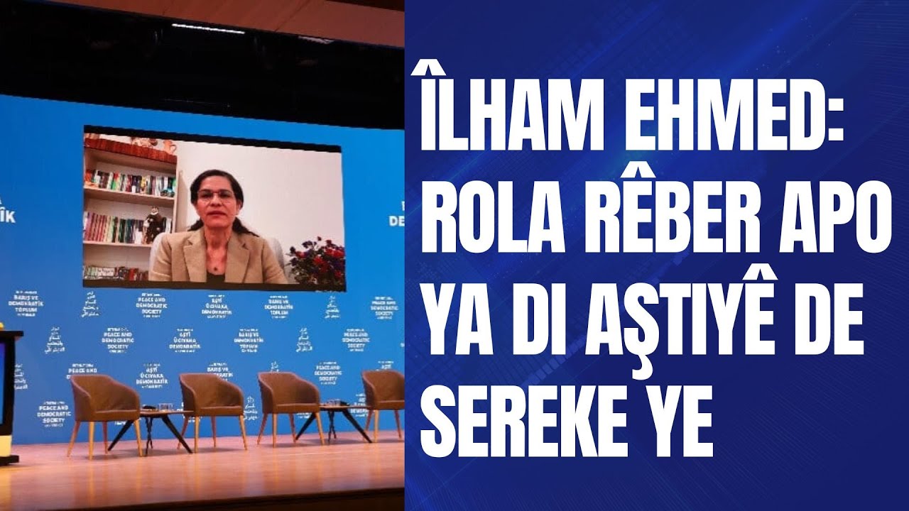 Îlham Ehmed: Rola Rêber APO ya di aştiyê de sereke ye.