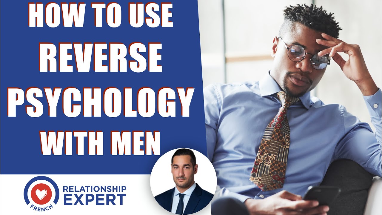 How to use reverse psychology with a man: POWERFUL secrets!