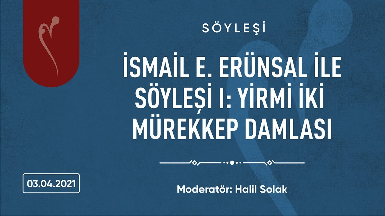 İsmail E. Erünsal İle Söyleşi I: Yirmi İki Mürekkep Damlası