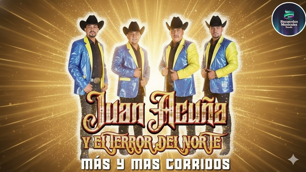 Juan Acuña y El Terror Del Norte - Puros Corridos y Norteñas - Top Grandes Éxitos