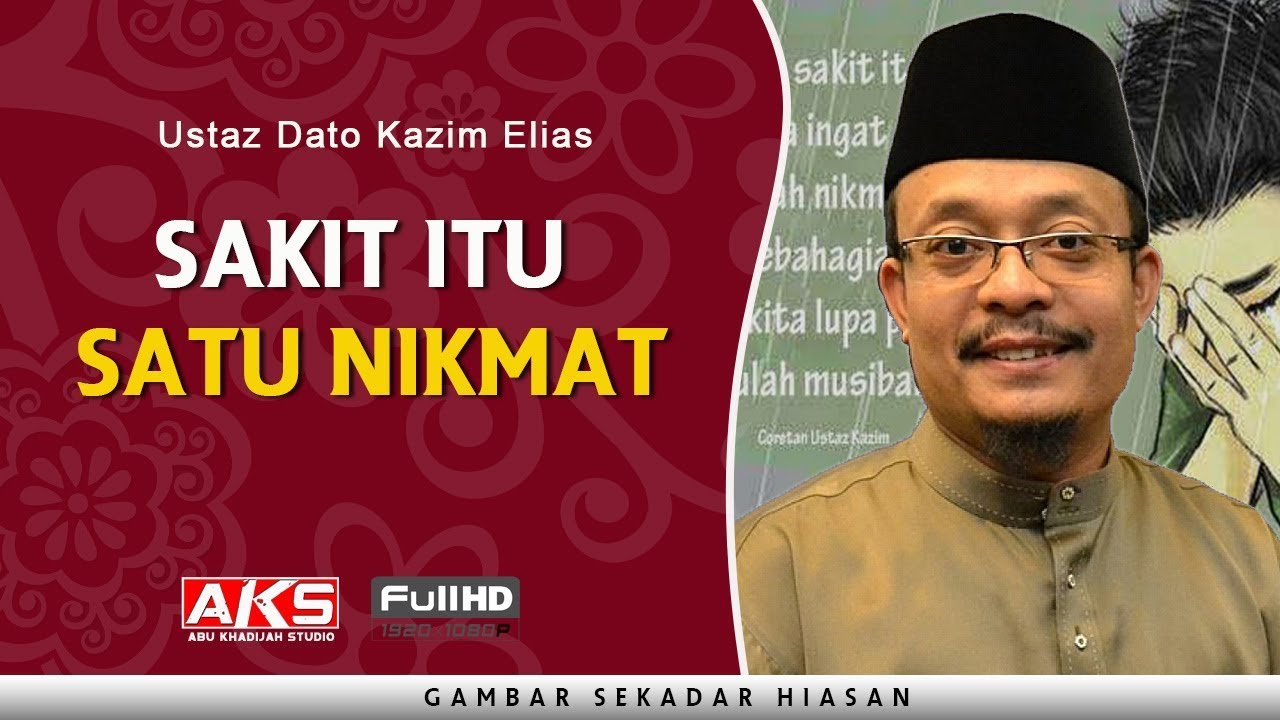 10 | Sakit Itu Satu Nikmat | Ustaz Dato Kazim Elias