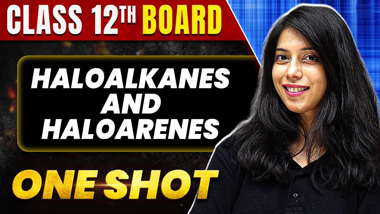 HALOALKANES AND HALOARENES in 1 Shot: All Concept & PYQs Covered | Class 12th Boards | NCERT