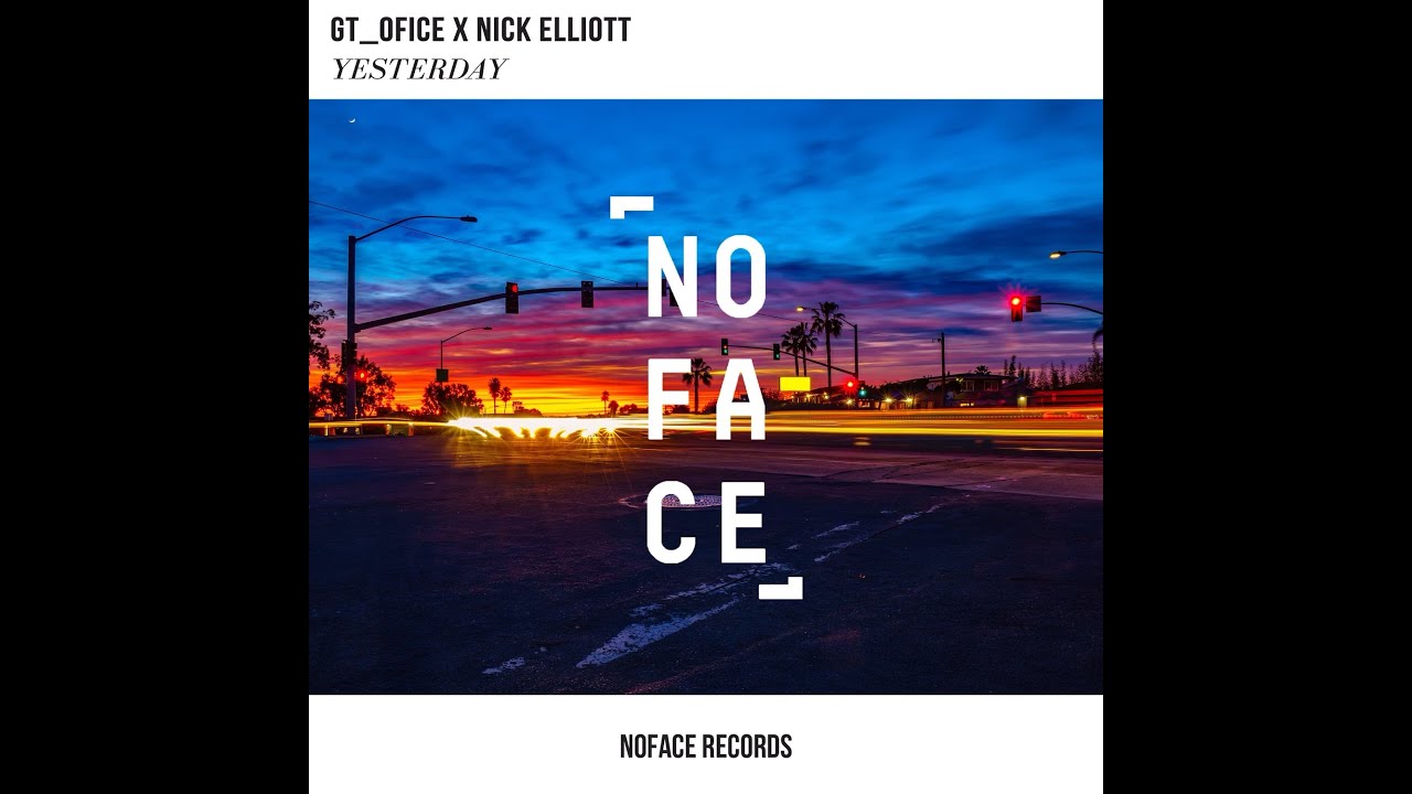 GT_Ofice x Nick Elliott- Yesterday (Official Audio)