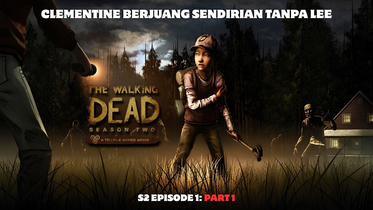CLEMENTINE TERNYARA MASIH SELAMAT!! Bisakah Dia Bertahan tanpa Lee Everett? The Walking Dead: S2 #1