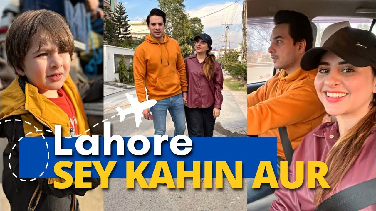 Lahore Sey Kahin Aur | Travelling Vlog | Fatima Effendi | Kanwar Arsalan