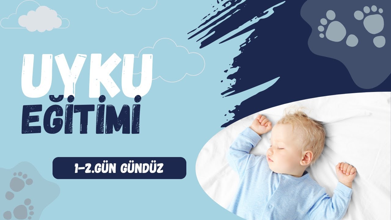 Uyku eğitimi 1-2. g&uuml;n g&uuml;nd&uuml;z eğitimi