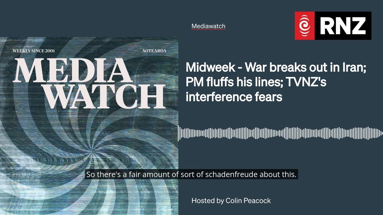 Midweek - War breaks out in Iran; PM fluffs his lines; TVNZ's interference fears | Mediawatch