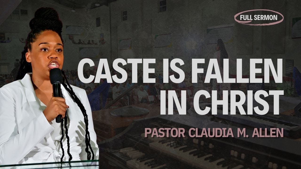 Pastor Claudia M. Allen - Caste is Fallen in Christ