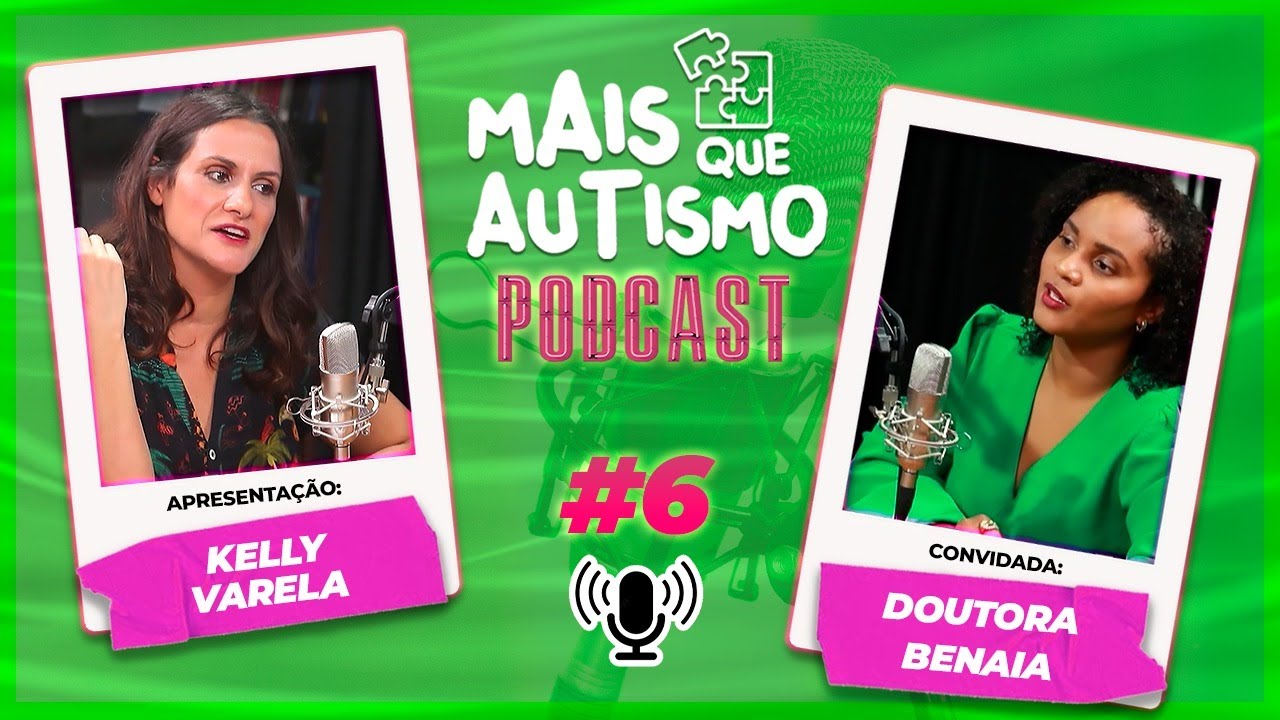 Diagnóstico de Autismo e TDAH em Crianças - Com a neuropediatra Benaia Silva - podcast #6