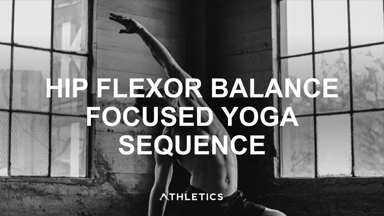 Hip Flexors Balance Focused Yoga Sequence