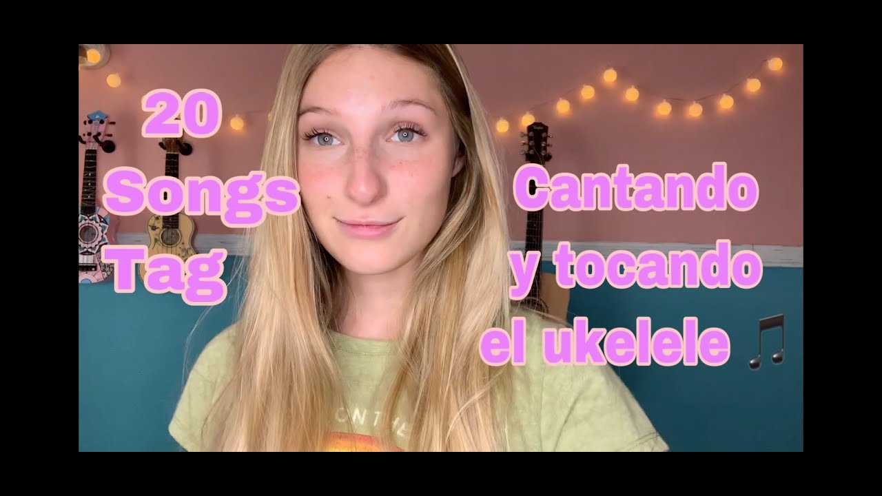 20 SONGS TAG CANTANDO CON EL UKELELE (ME GUSTA UNA CANCIÓN MACHISTA?)