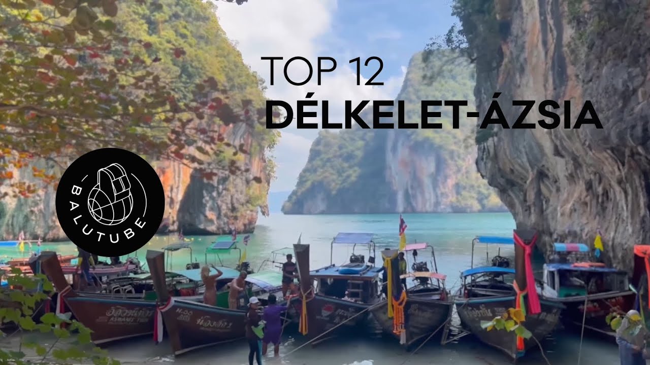 TOP 12 hely Délkelet-Ázsiában - szerintünk