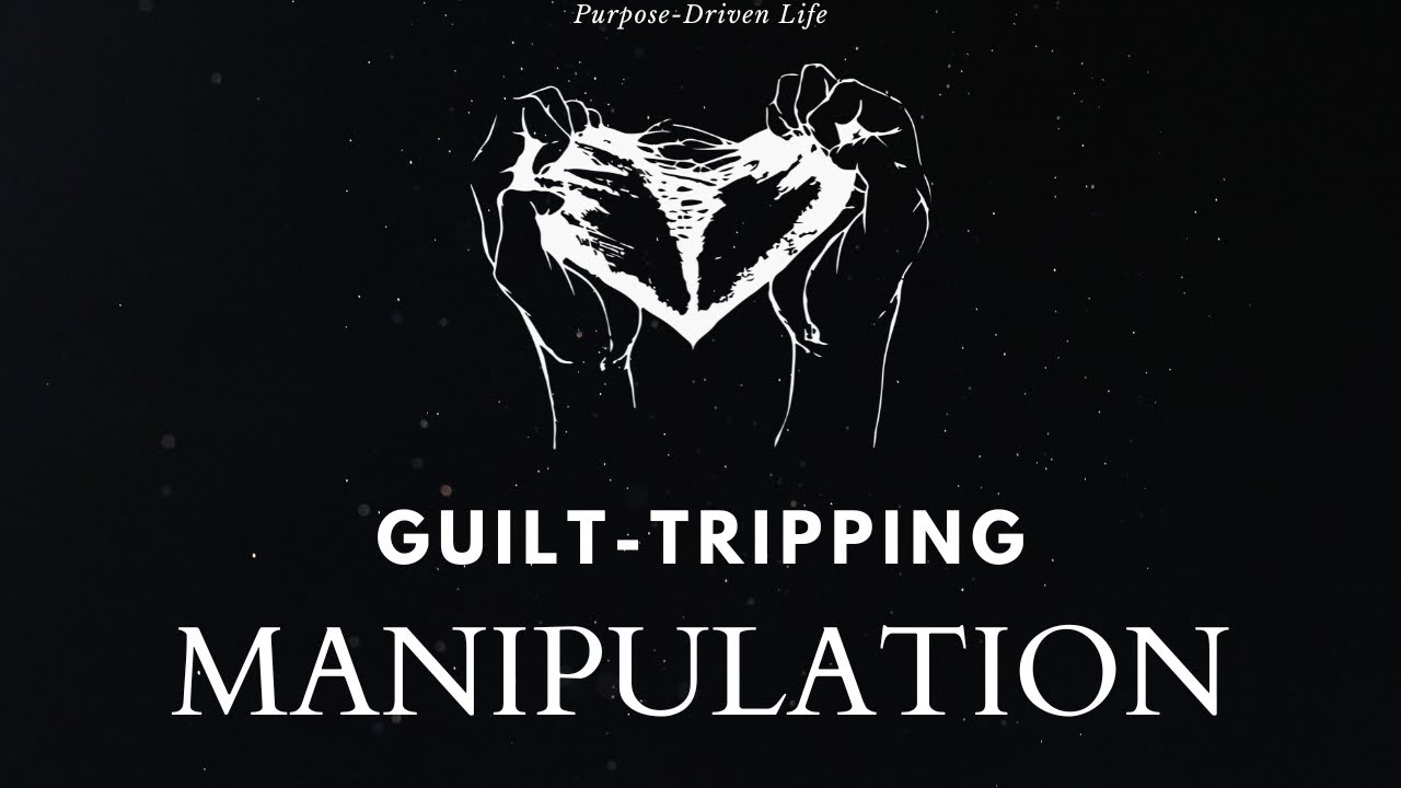 GUILT-TRIPPING MANIPULATION: How It Can Be Used On You