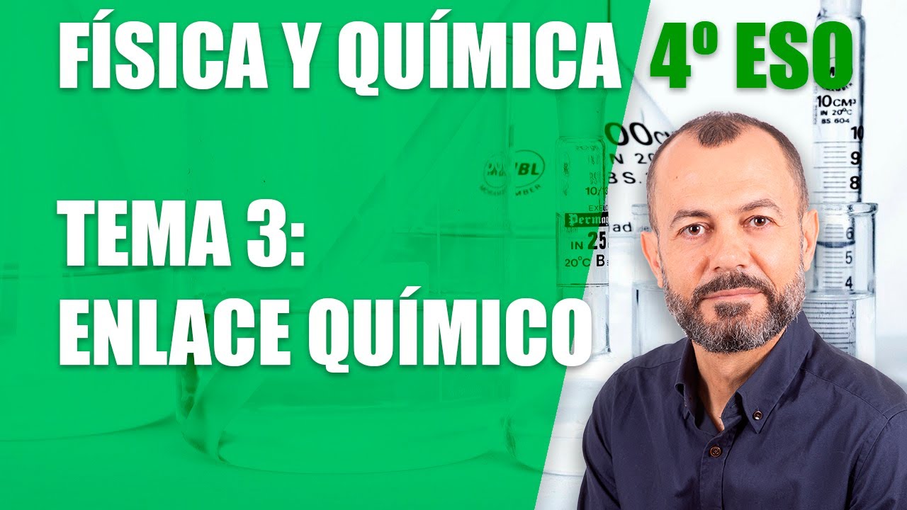 Enlace químico  - Tema 3 - Física y Química 4 ESO