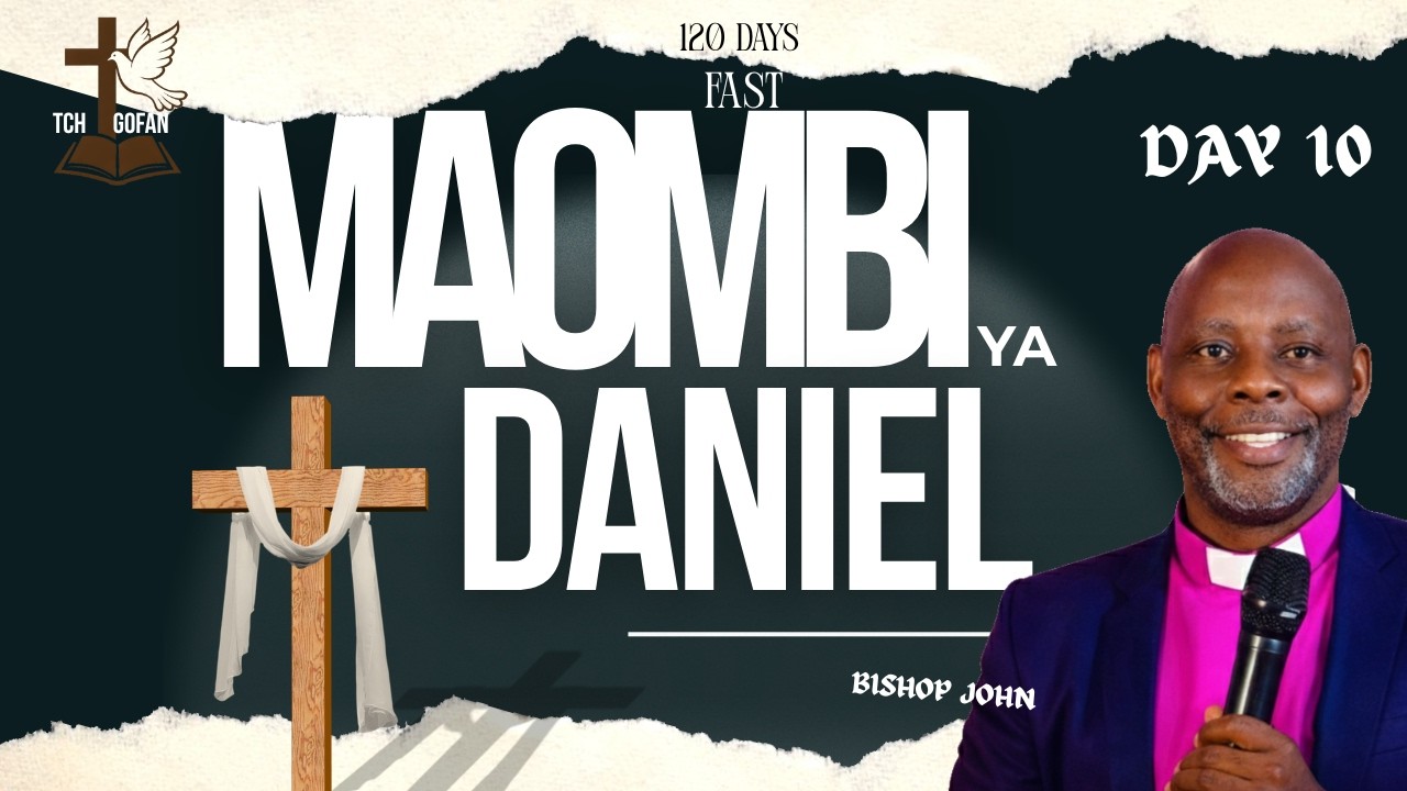 DAY 10 | SIKU120 ZA MFUNGO NA MAOMBI :MAOMBI YA DANIELI By Mtumishi John