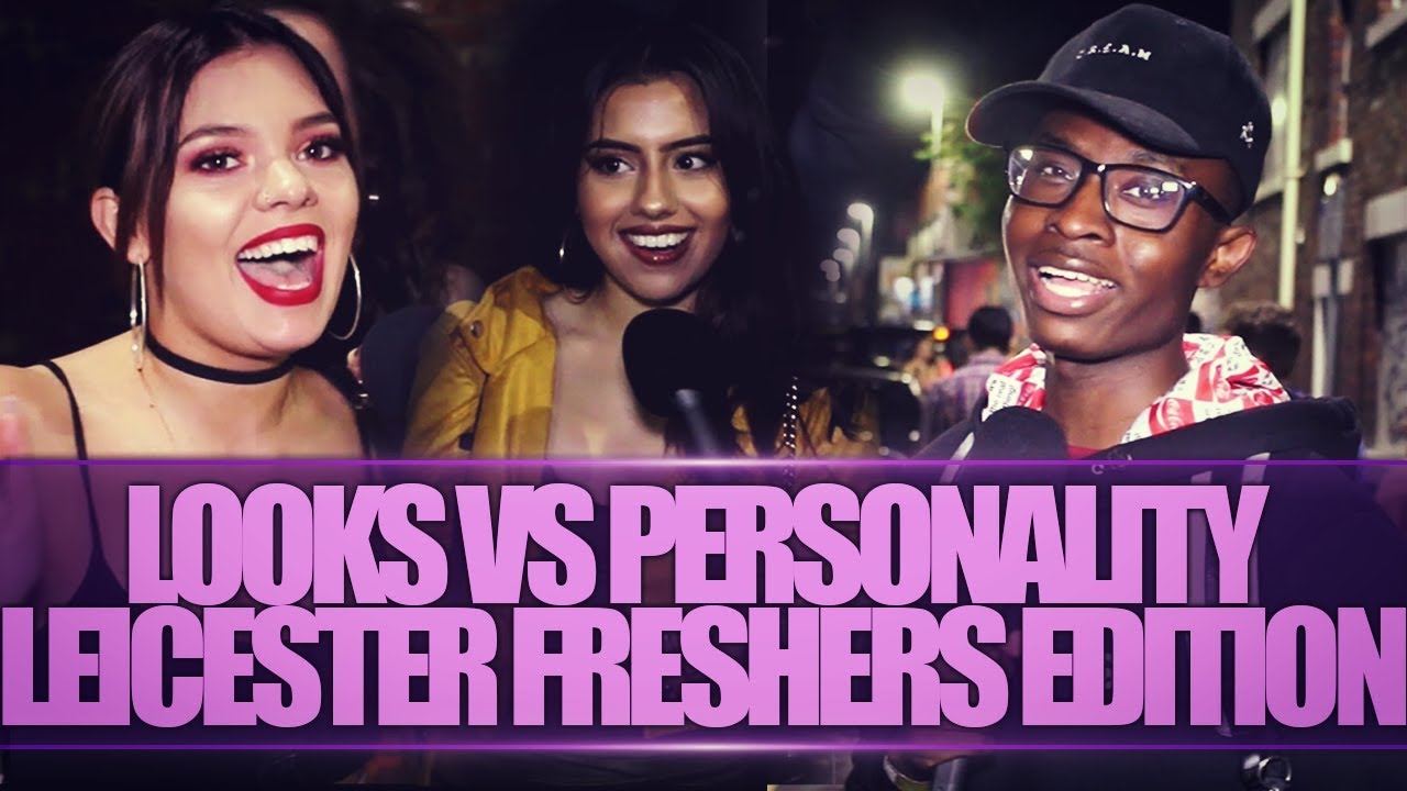 LOOKS VS PERSONALITY | LEICESTER