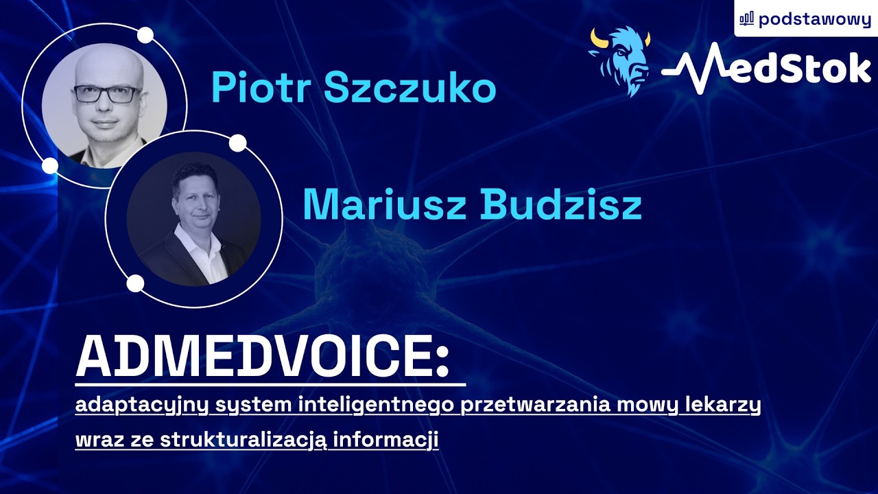 MedStok #1 - ADMEDVOICE: adaptacyjny system przetwarzania mowy lekarzy | P. Szczuko, M. Budzisz