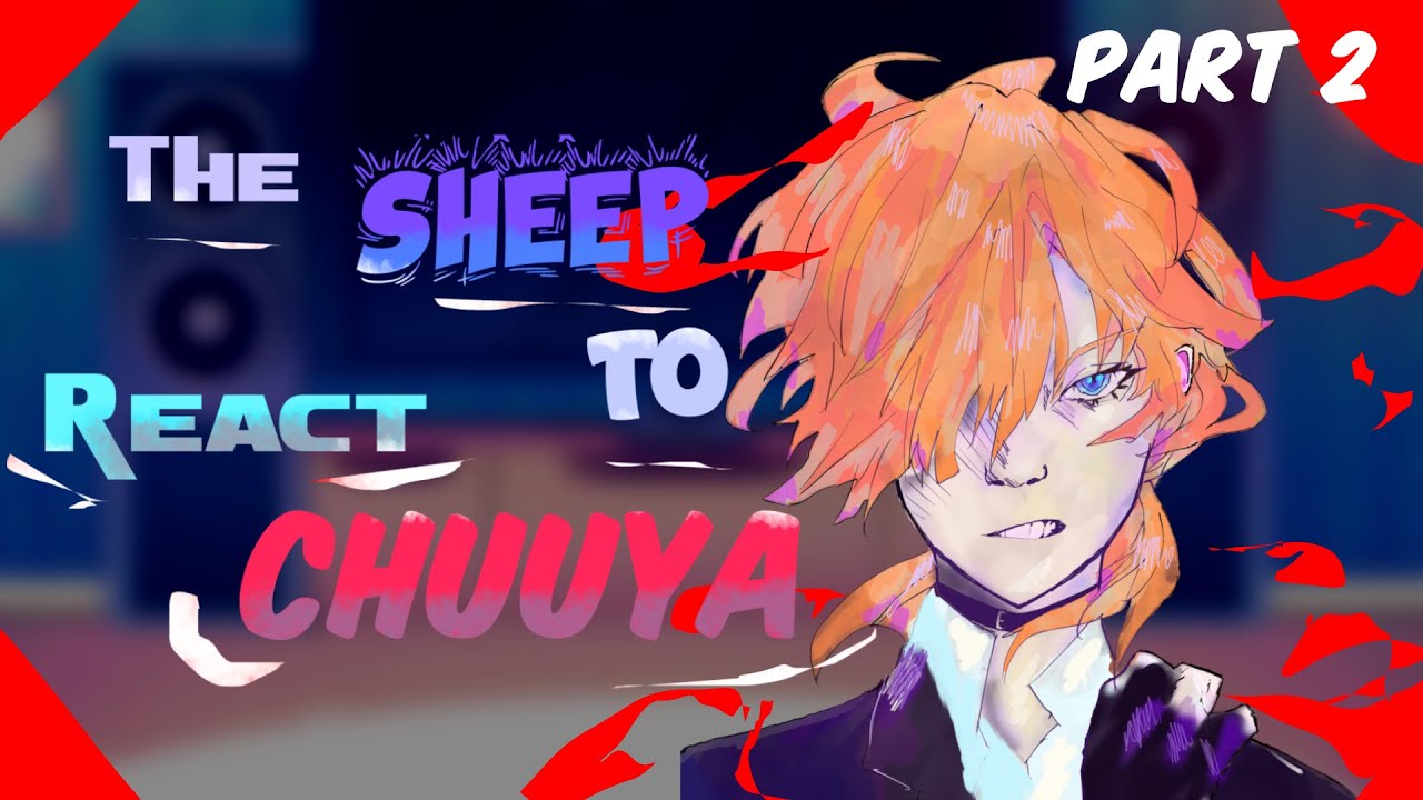 PAST SHEEP REACT TO CHUUYA NAKAHARA + DAZAI | BSD REACTS | Part 2 | Speed: 0.5x |