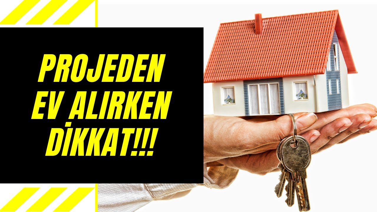 PROJEDEN EV ALIRKEN NELERE DİKKAT EDİLMELİ! UZMANINA SORDUK
