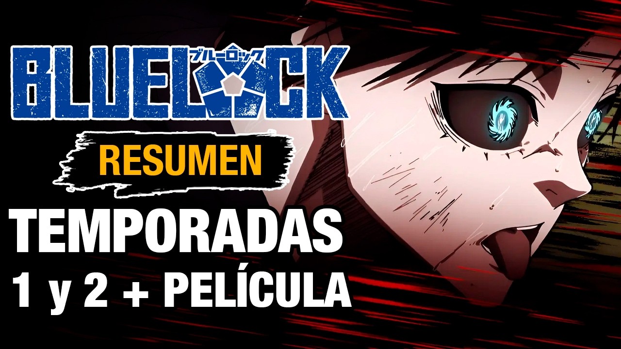 🌟BLUE LOCK [RESUMEN] TEMPORADAS 1 y 2 + Película | RESÚMEN COMPLETO | Anime Resumen