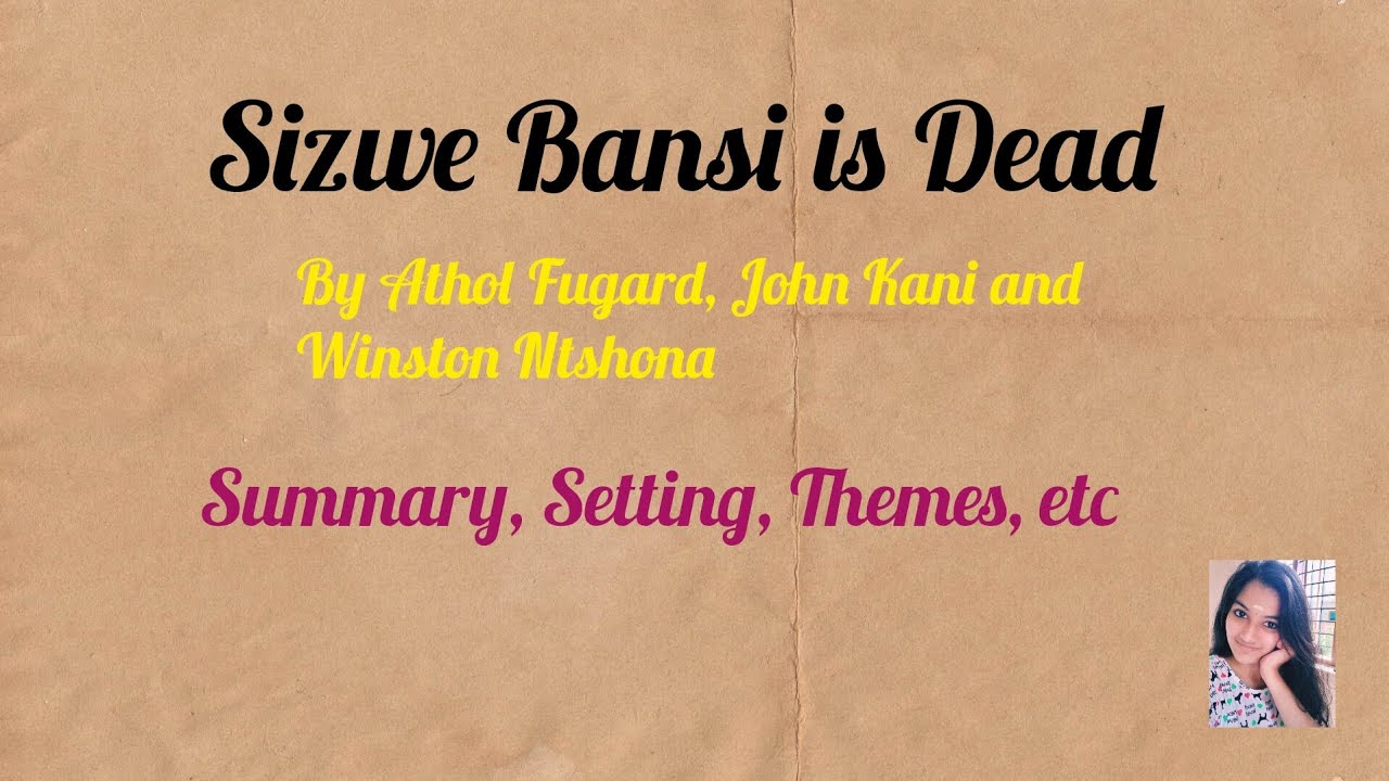 Sizwe Bansi is Dead || Summary in malayalam || Themes, Setting and about the Title