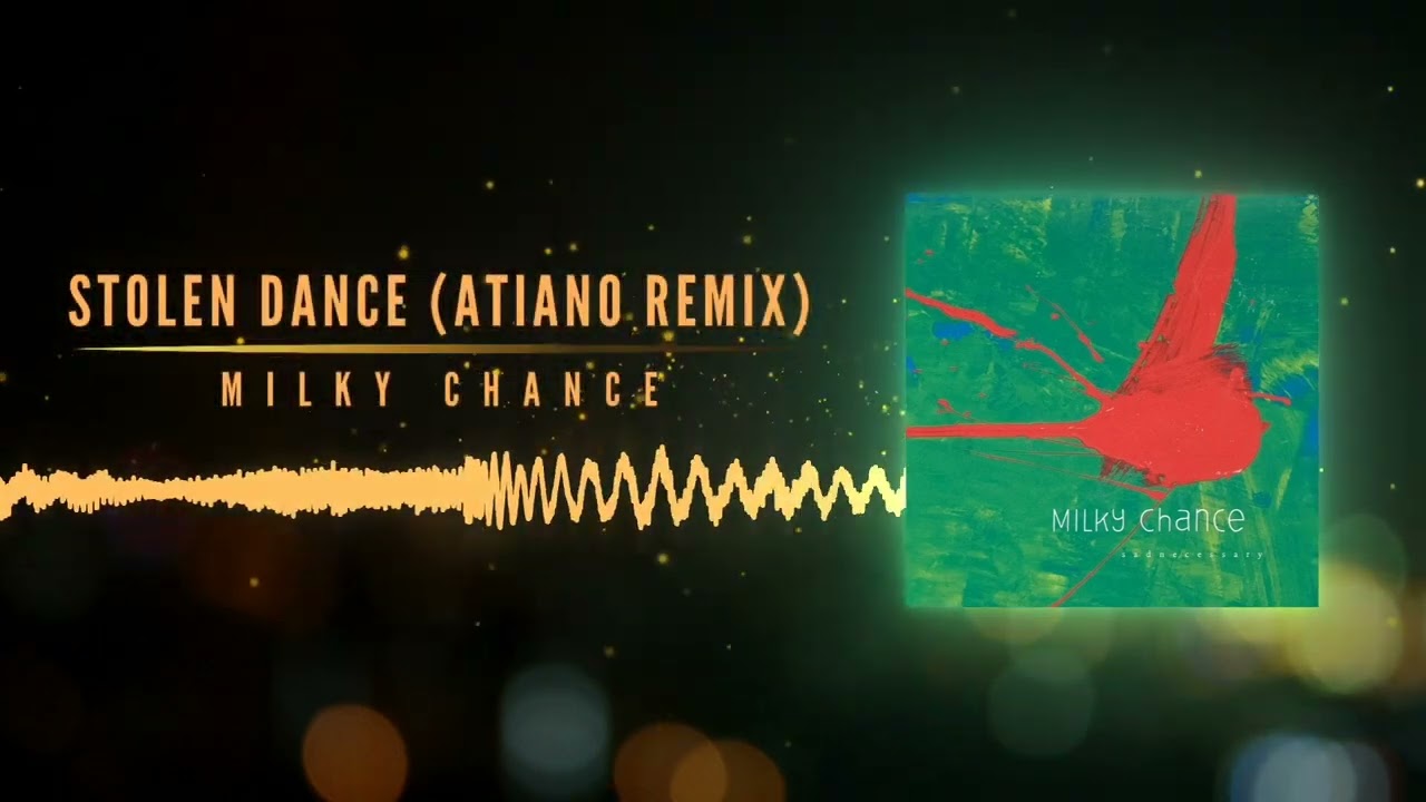 Milky Chance - ''Stolen Dance (Atiano Remix)''