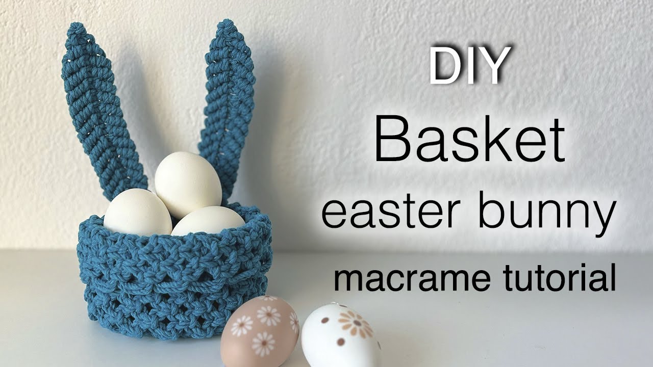 Macrame tutorial Easter Basket with Bunny Ears / Ostern Korb / panier de pâques