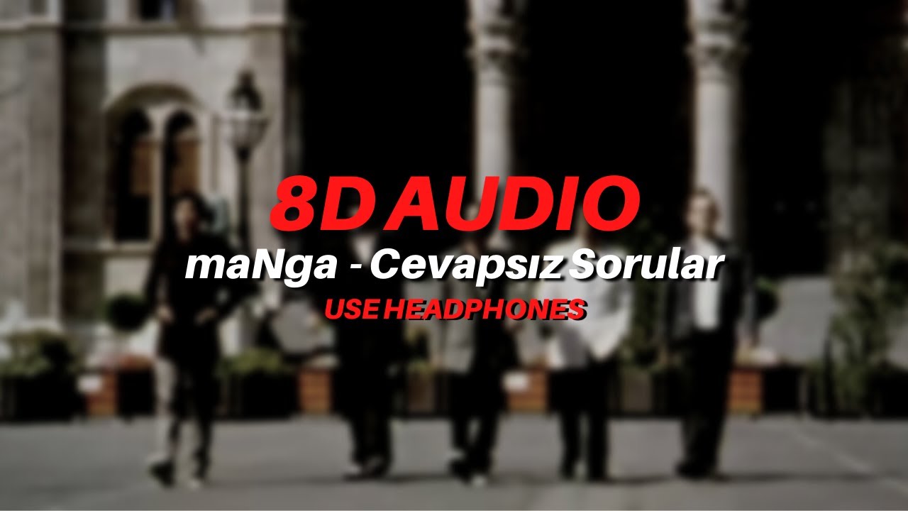 maNga - Cevapsız Sorular (8D AUDIO)
