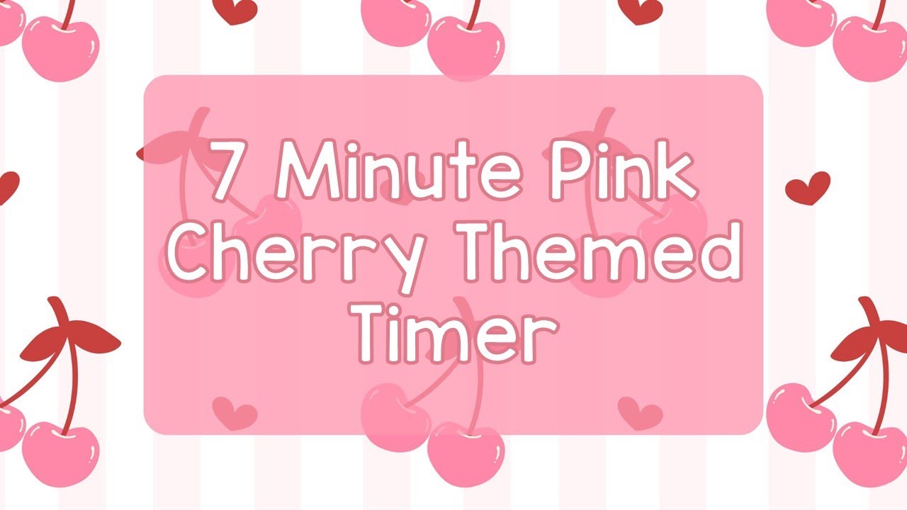 7 Minute Timer - Pink Cherry Theme - Calm Chime Ending Timer Notification - Pink Cherries Aesthetic