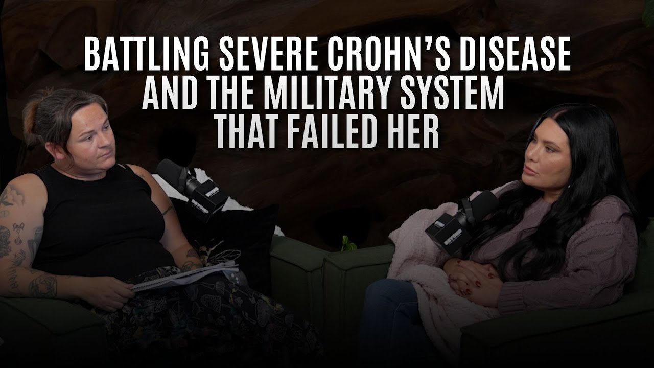 41: Battling Severe Crohn’s Disease and the Military System That Failed Her