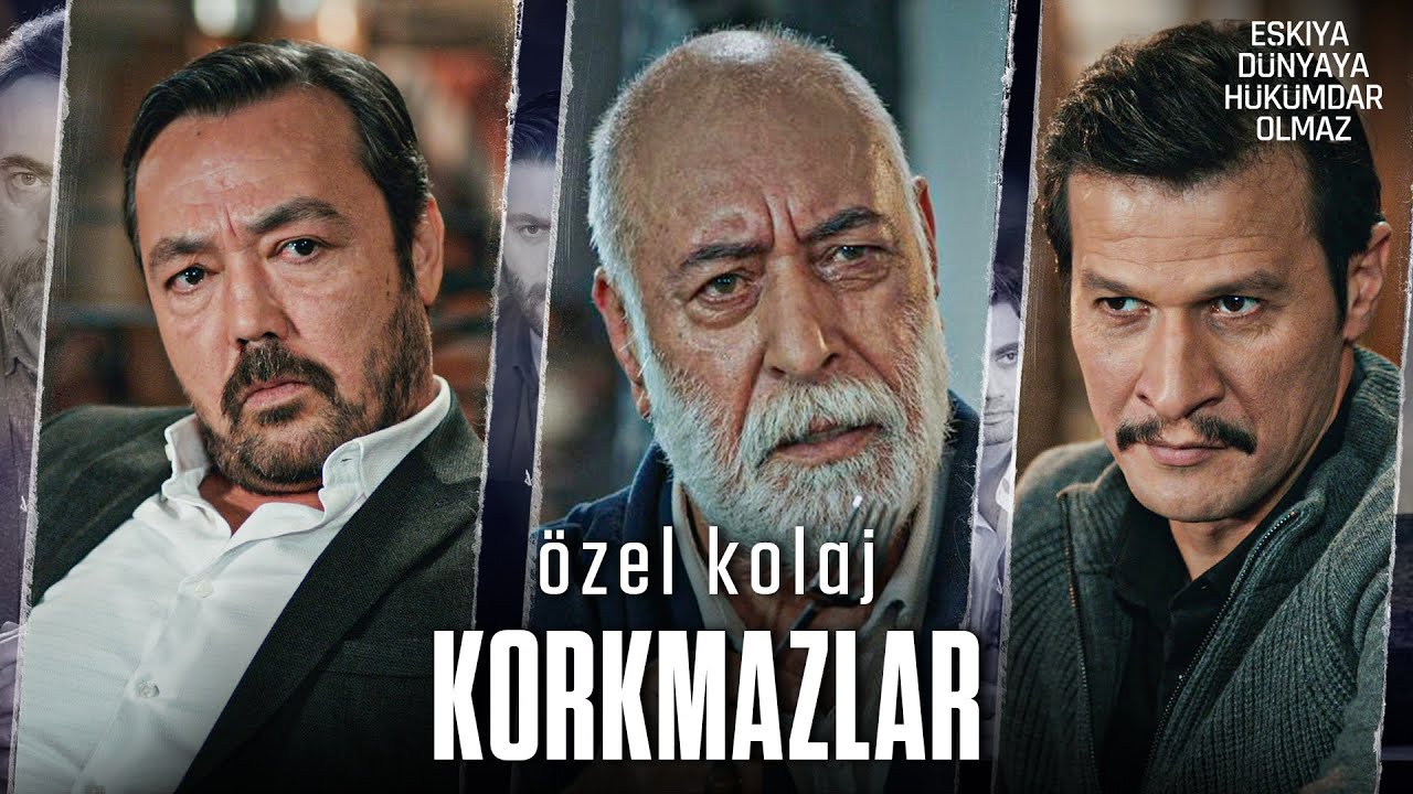 Korkmazlar Özel Kolaj | Eşkıya Dünyaya Hükümdar Olmaz