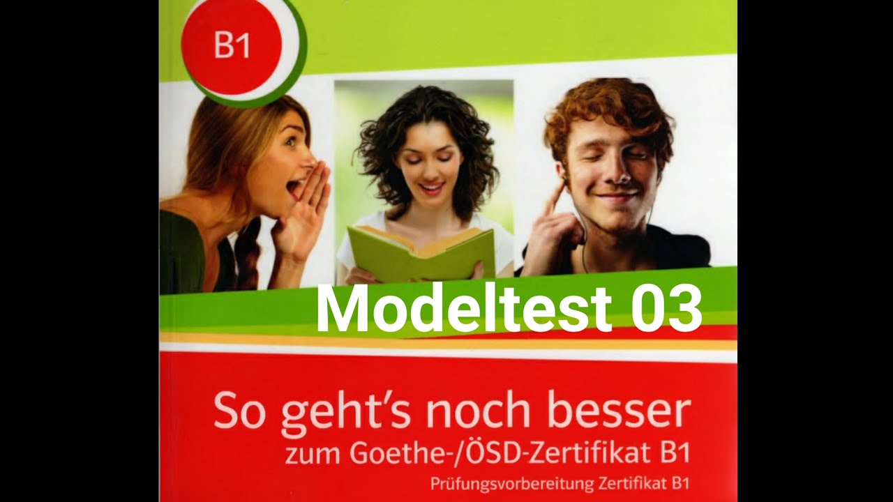 So geht's noch besser zum Goethe OSD-Zertifikat B1  Hören Modelltest   03  Teil 1 2 3 4 mit Lösungen