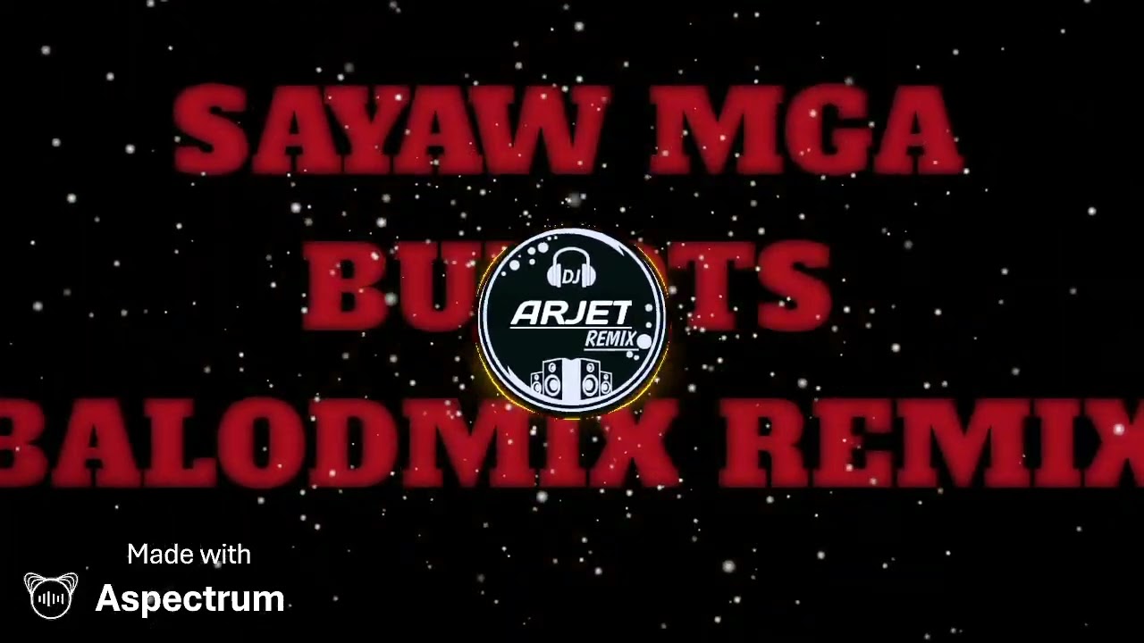 SAYAW MGA BUDOTS [ BOMB BALOD2X ]( DJ ARJET REMIX )