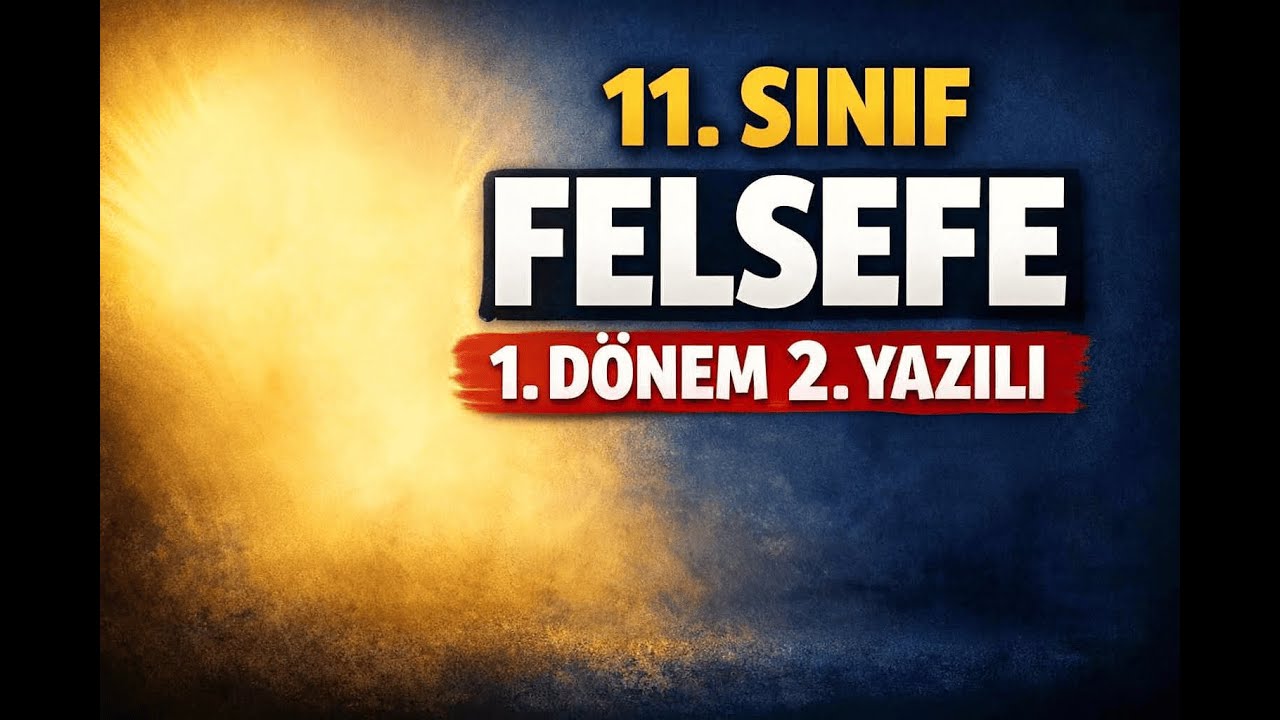 11.SINIF 1. DÖNEM 2 YAZILI SINAVI HAZIRLIK #11FELSEFE