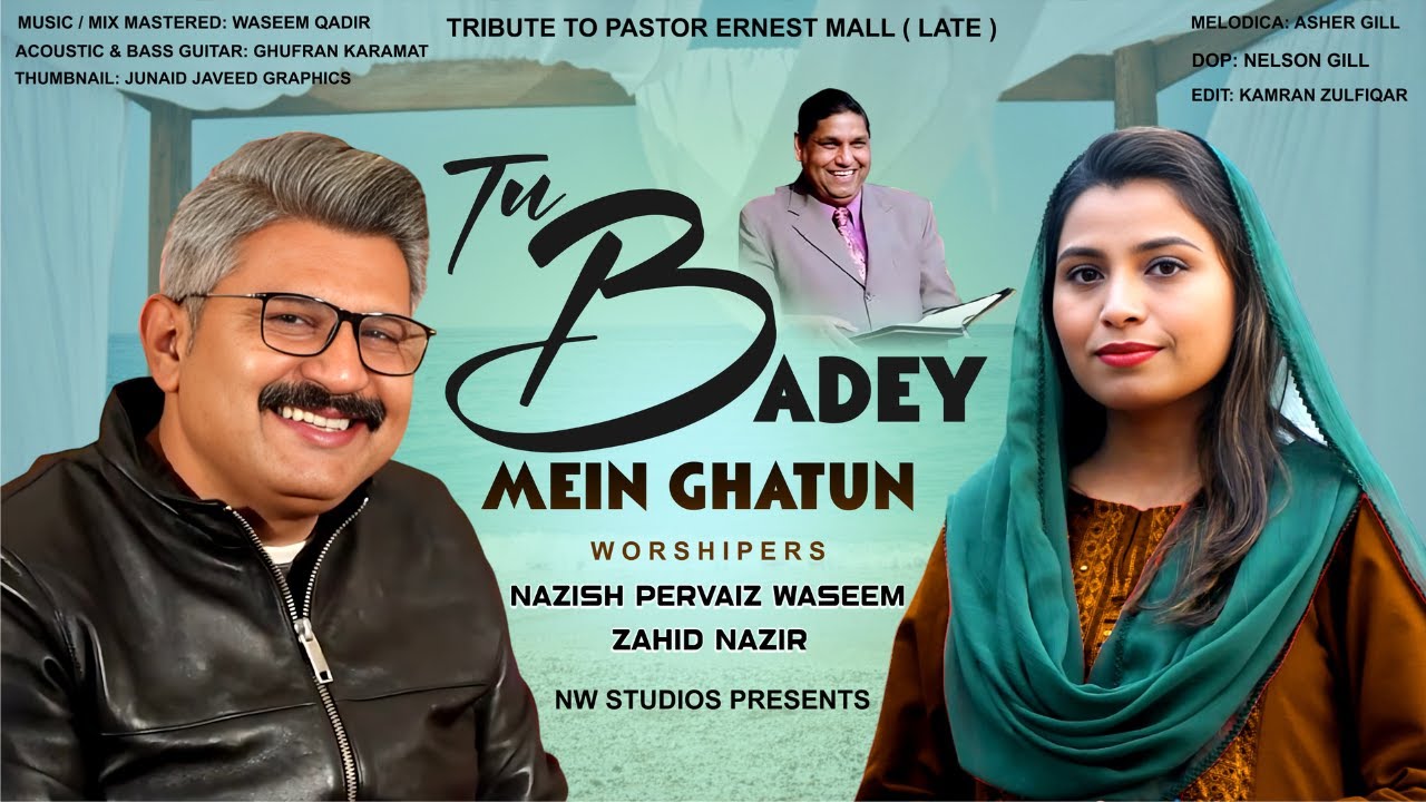 Tu Badey Main Ghatu | Zahid Nazir  | Nazish Pervaiz Waseem |Tribute to Pastor Ernest Mall | Geet