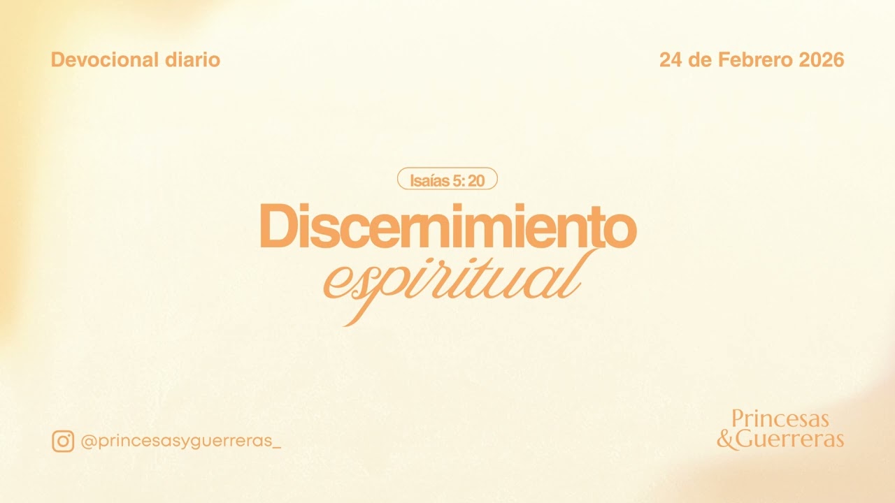 Discernimiento espiritual - 24 de Febrero 2026 | Princesas y Guerreras