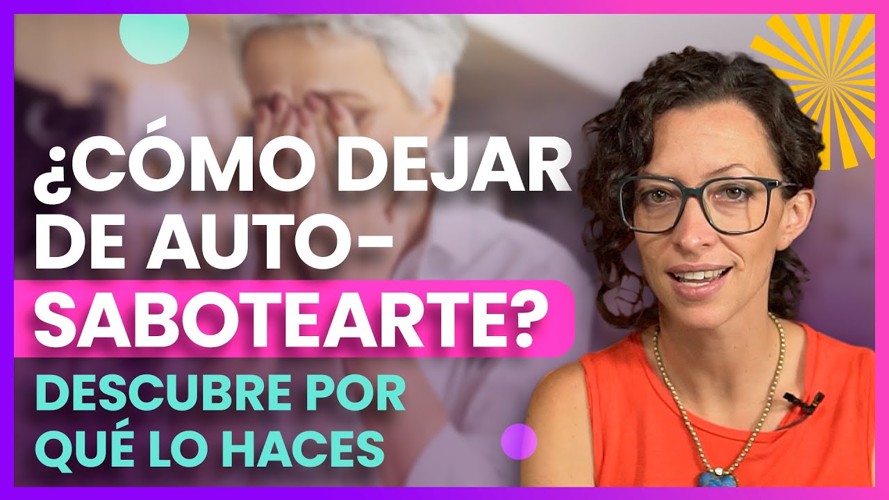 ¿Cómo dejar de autosabotearte? 🤕 Descubre por qué lo haces 💜
