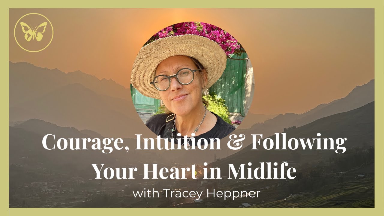 EP6. Courage, Intuition, and Following Your Heart in Midlife