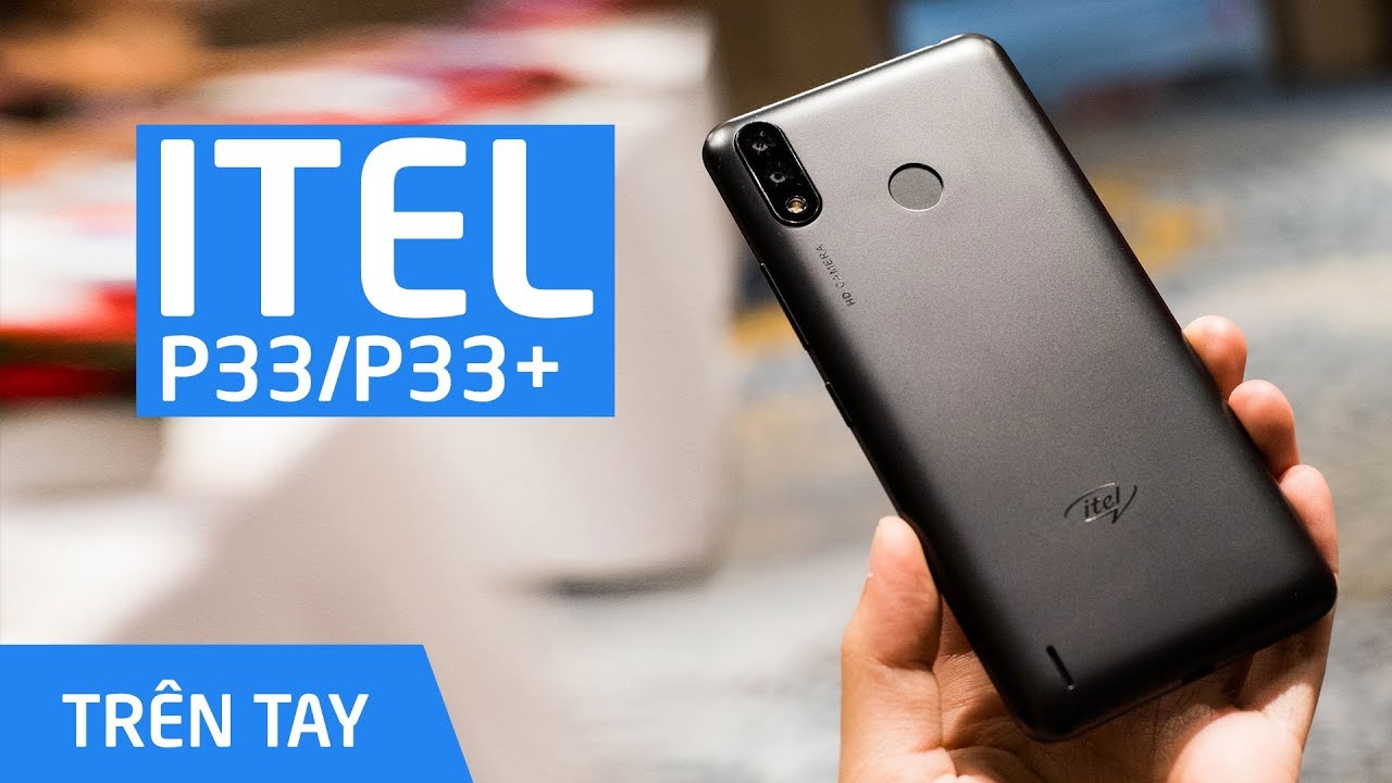 Trên tay Itel P33 | P33 Plus