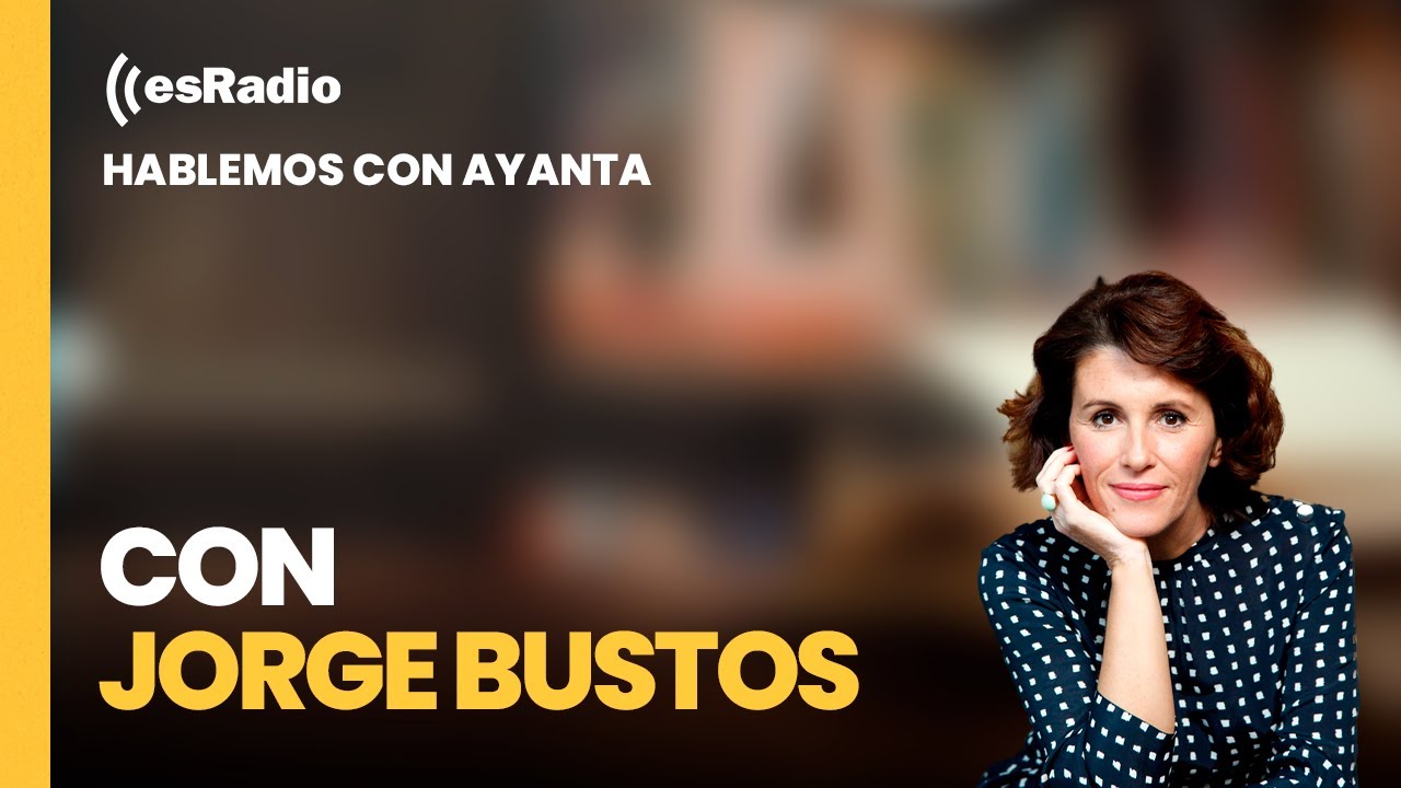 Hablemos con Ayanta: Con Jorge Bustos