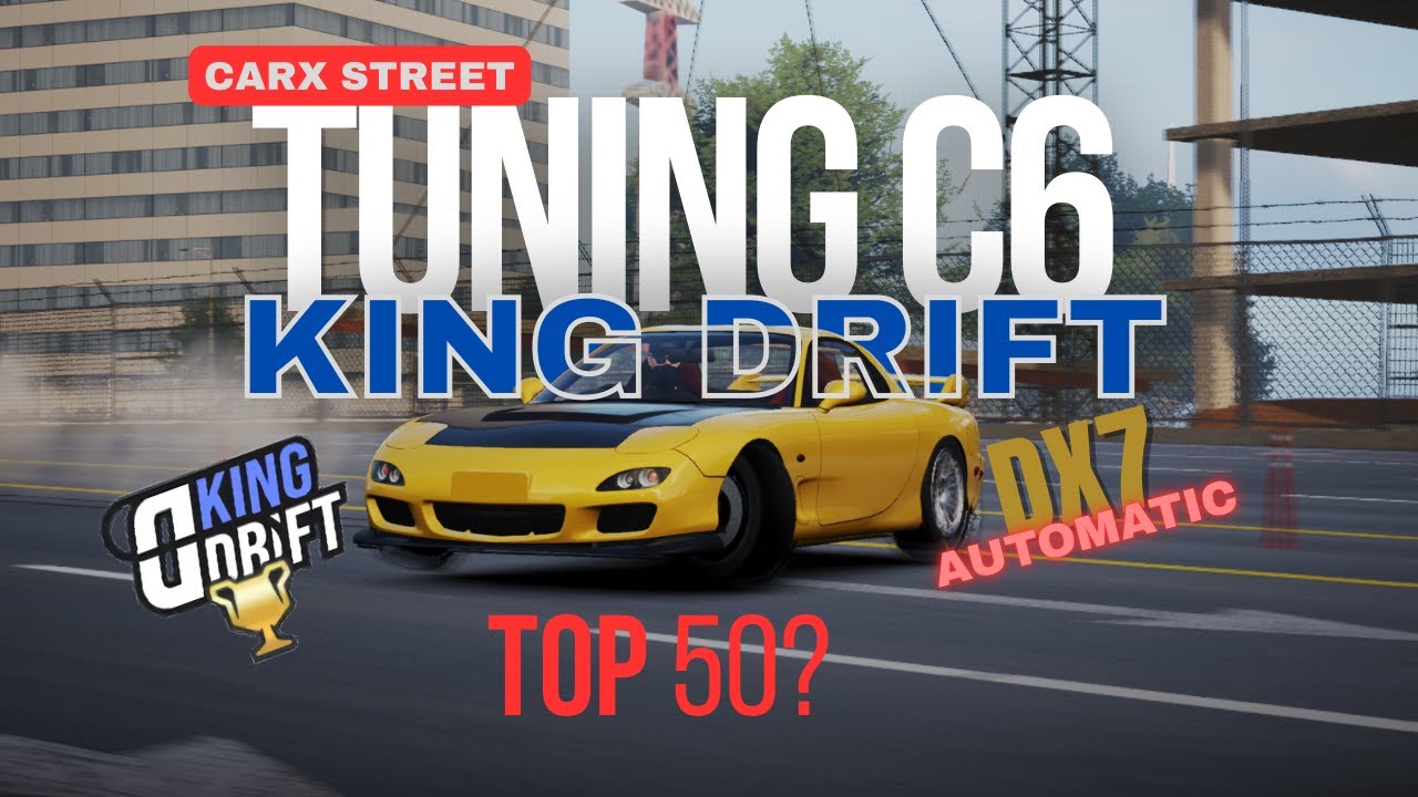 Tuning C6 DX7 King Drift Carx Street