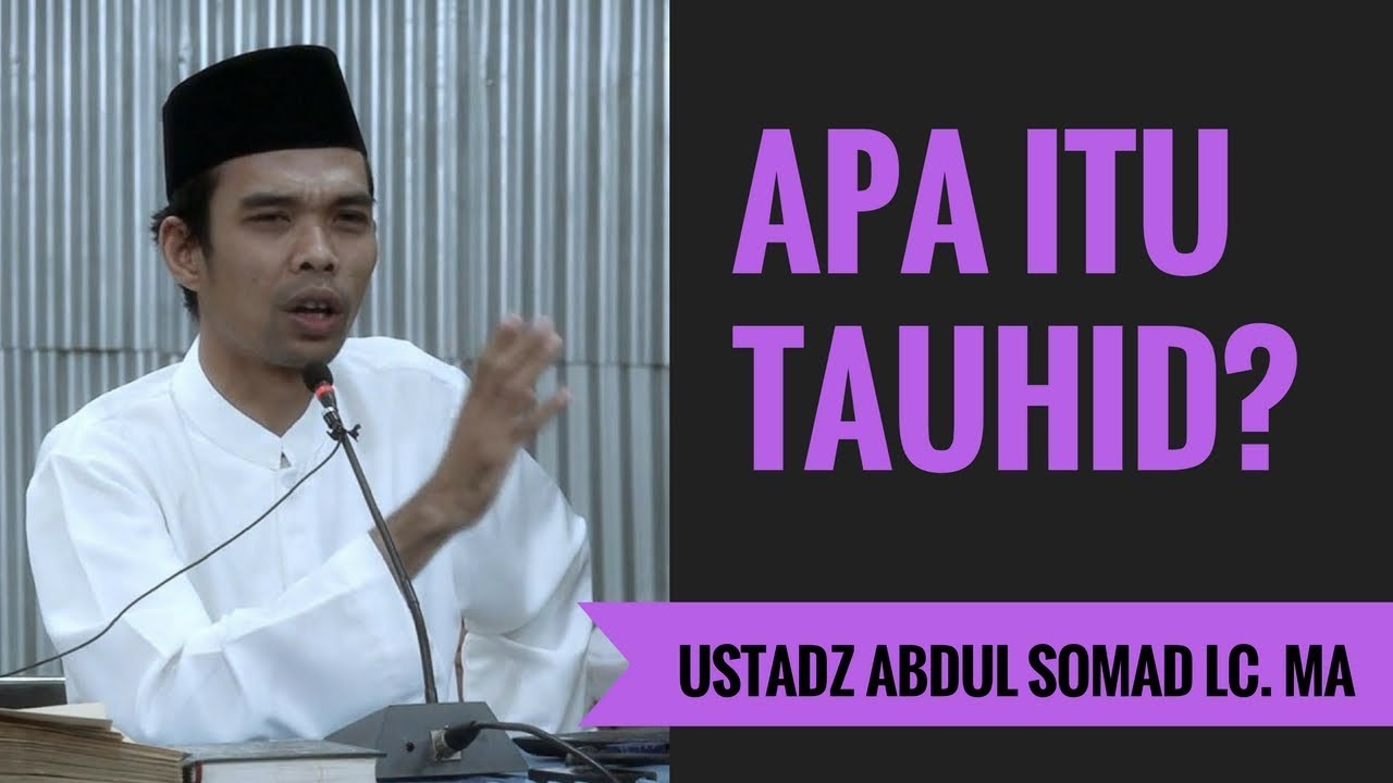 Apa Itu Tauhid? - Ustadz Abdul Somad Lc. MA